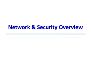 Network & Security Overview
 