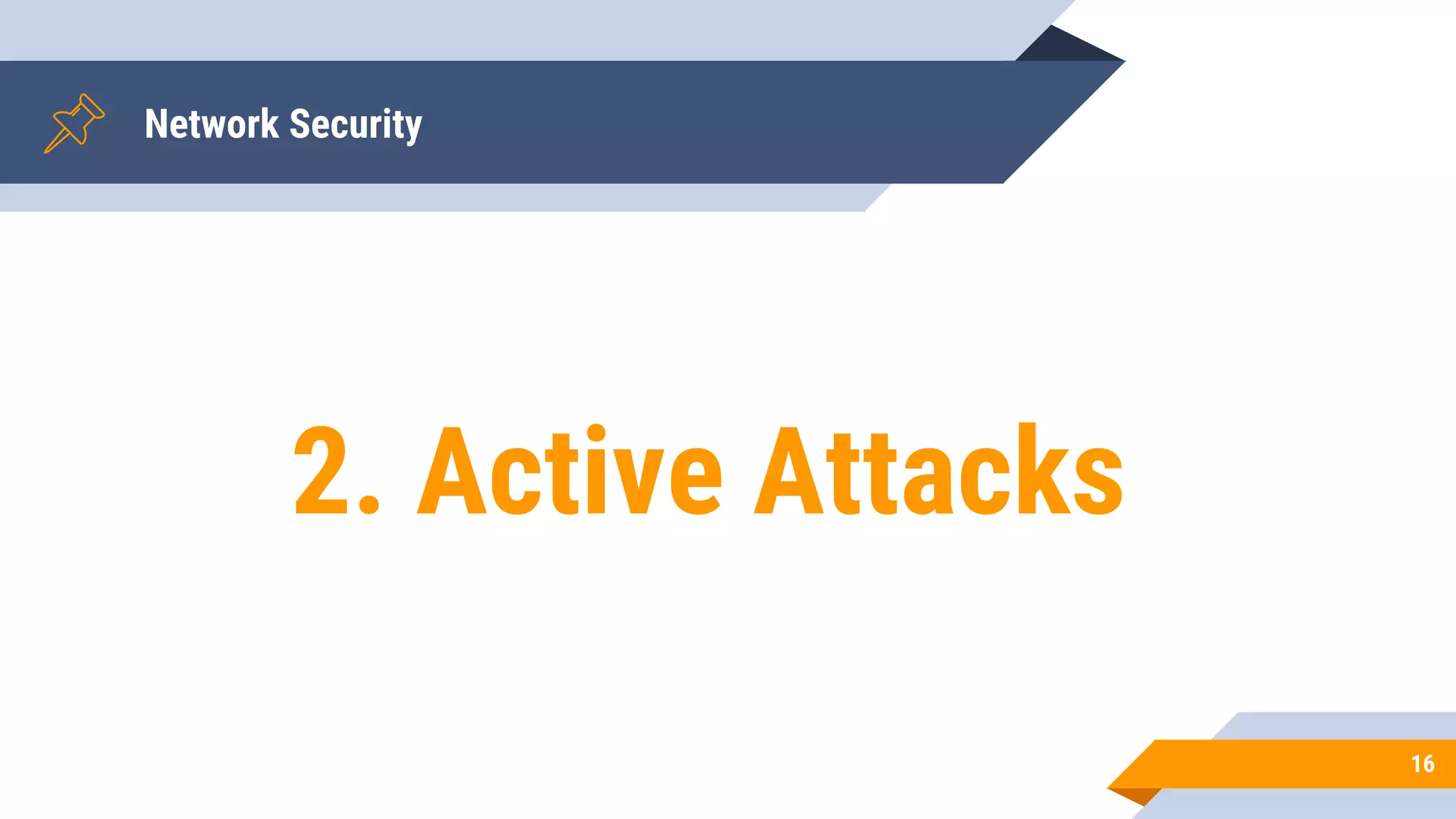 Network Security
16
2. Active Attacks
 