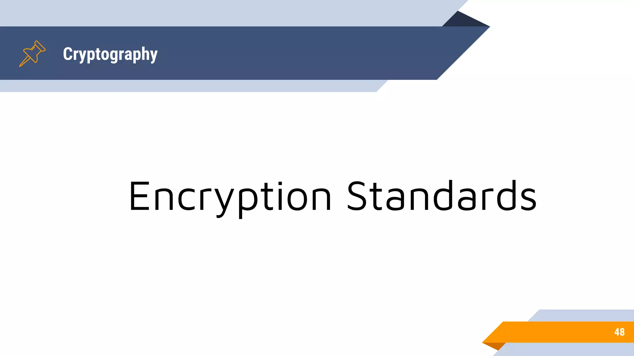 Cryptography
48
Encryption Standards
 