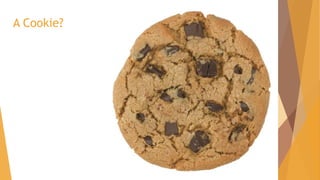 A Cookie?
 
