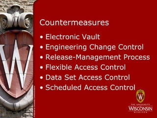 Countermeasures
• Electronic Vault
• Engineering Change Control
• Release-Management Process
• Flexible Access Control
• Data Set Access Control
• Scheduled Access Control
 