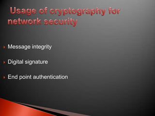 

Message integrity



Digital signature



End point authentication

 