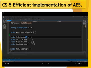 35
CS-5 Efficient implementation of AES.
 