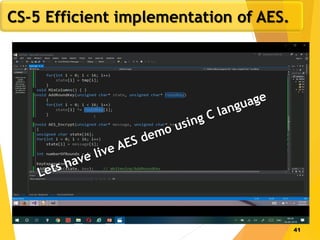 41
CS-5 Efficient implementation of AES.
 