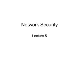 Network Security Lecture 5 