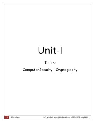 1 | Salvi College Prof: Sonu Raj |sonuraj681@gmail.com |8080837038|8976249271
Unit-I
Topics:
Computer Security | Cryptography
 
