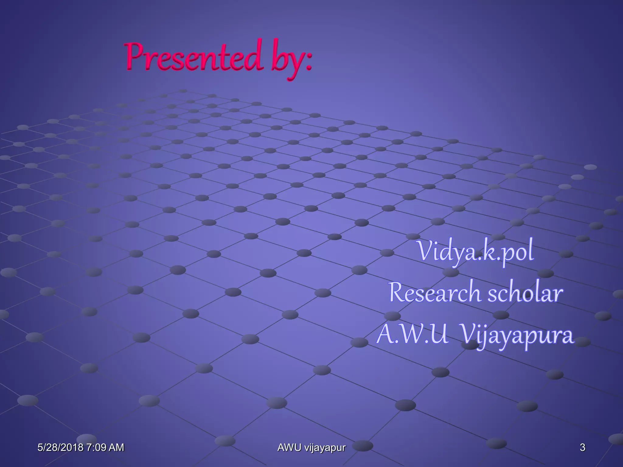 3AWU vijayapur
Presented by:
5/28/2018 7:09 AM
 