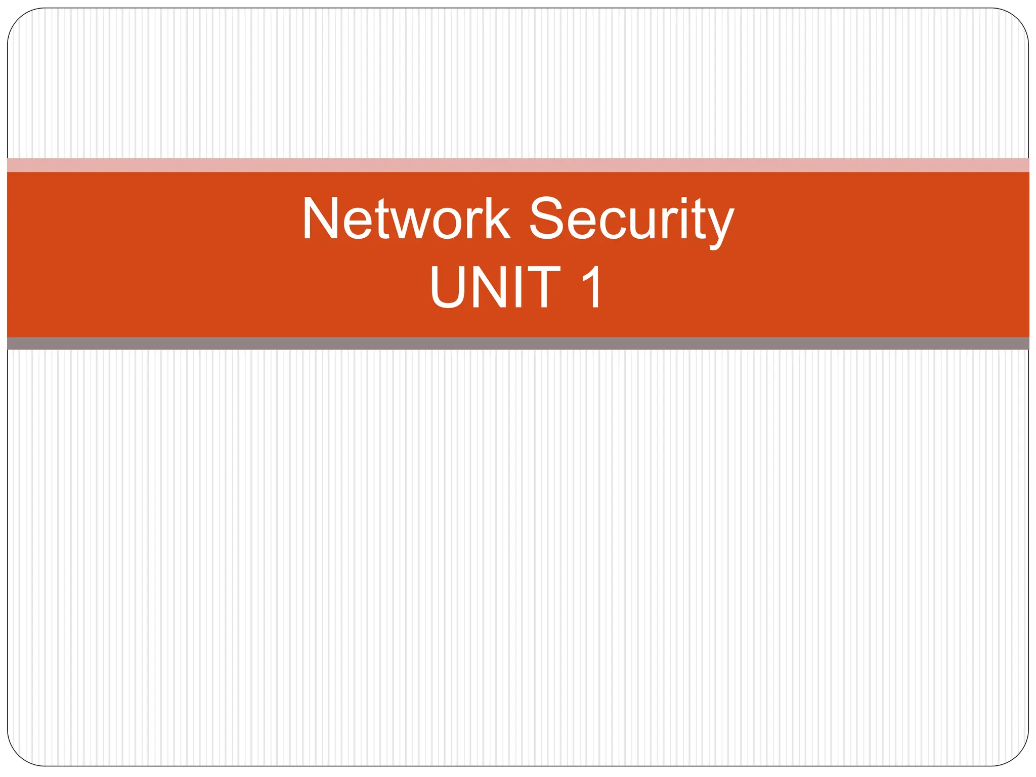 Network Security
UNIT 1
 