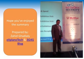 Hope you've enjoyed
the summary
Prepared by:
Zahid Ghadialy
eXplanoTech & 3G4G
Blog
 