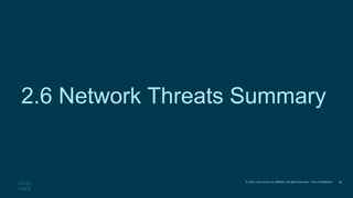 © 2021 Cisco and/or its affiliates. All rights reserved. Cisco Confidential
2.6 Network Threats Summary
46
 