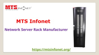 Network Server Rack Manufacturer- MTS Infonet | PPTX