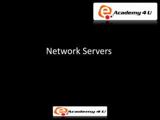 Network Servers
 