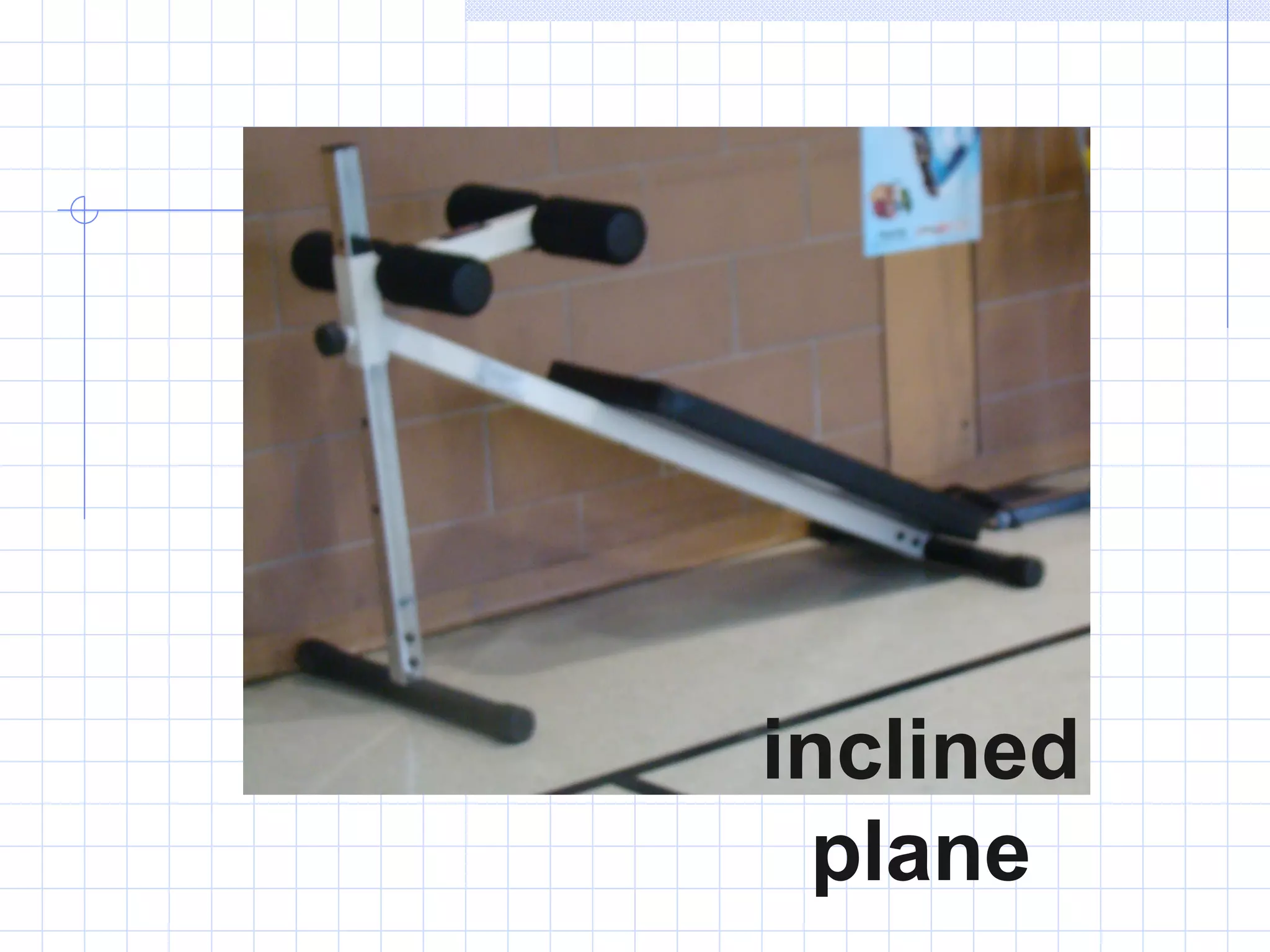 inclined plane 