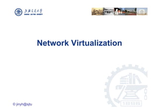 Network Virtualization




© jinyh@sjtu
 