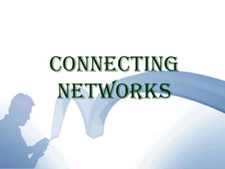 Connecting Networks