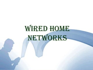 Wired Home Networks