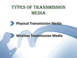 Transmission MediaConsist of materials or substances capable of carrying one or more signal. Baseband MediaTransmits only one  signal.Broadband MediaTransmit multiple signals simultaneously.