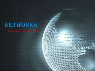 Networks Prepared by: Honey Mae  Llanto 