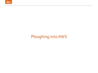 Ploughing into AWS
 