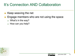 Collaboration Spaces“Corporate” heavyweights:Microsoft SharePointLotus SamePlaceSoftware “in the cloud”NingGroupsiteHuddle