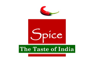 Spice
The Taste of India
 