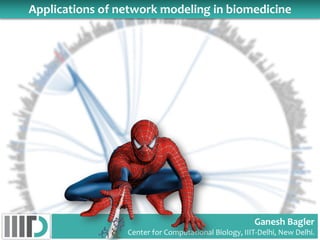 Applications of network modeling in biomedicine
Ganesh Bagler
Center for Computational Biology, IIIT-Delhi, New Delhi.
 