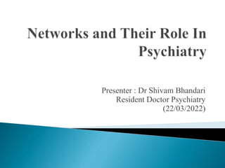 Presenter : Dr Shivam Bhandari
Resident Doctor Psychiatry
(22/03/2022)
 