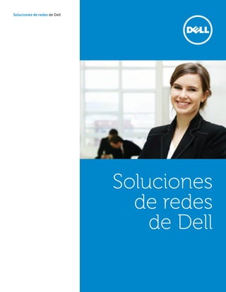 Soluciones de redes de Dell




                              Soluciones
                                de redes
                                  de Dell
 