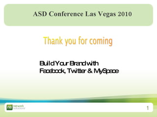 ASD Conference Las Vegas 2010   Build Your Brand with  Facebook, Twitter & MySpace 