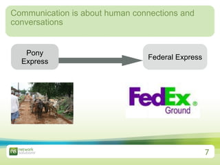 Communication is about human connections and conversations Pony Express Federal Express 