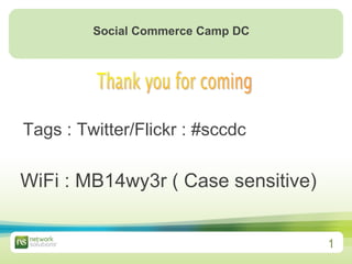 Tags : Twitter/Flickr : #sccdc Social Commerce Camp DC   