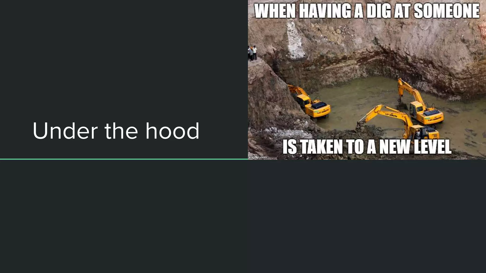 Under the hood
 
