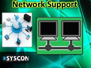 Network Support
 