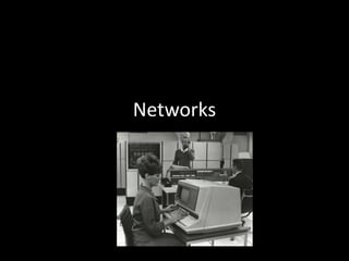 Networks
 
