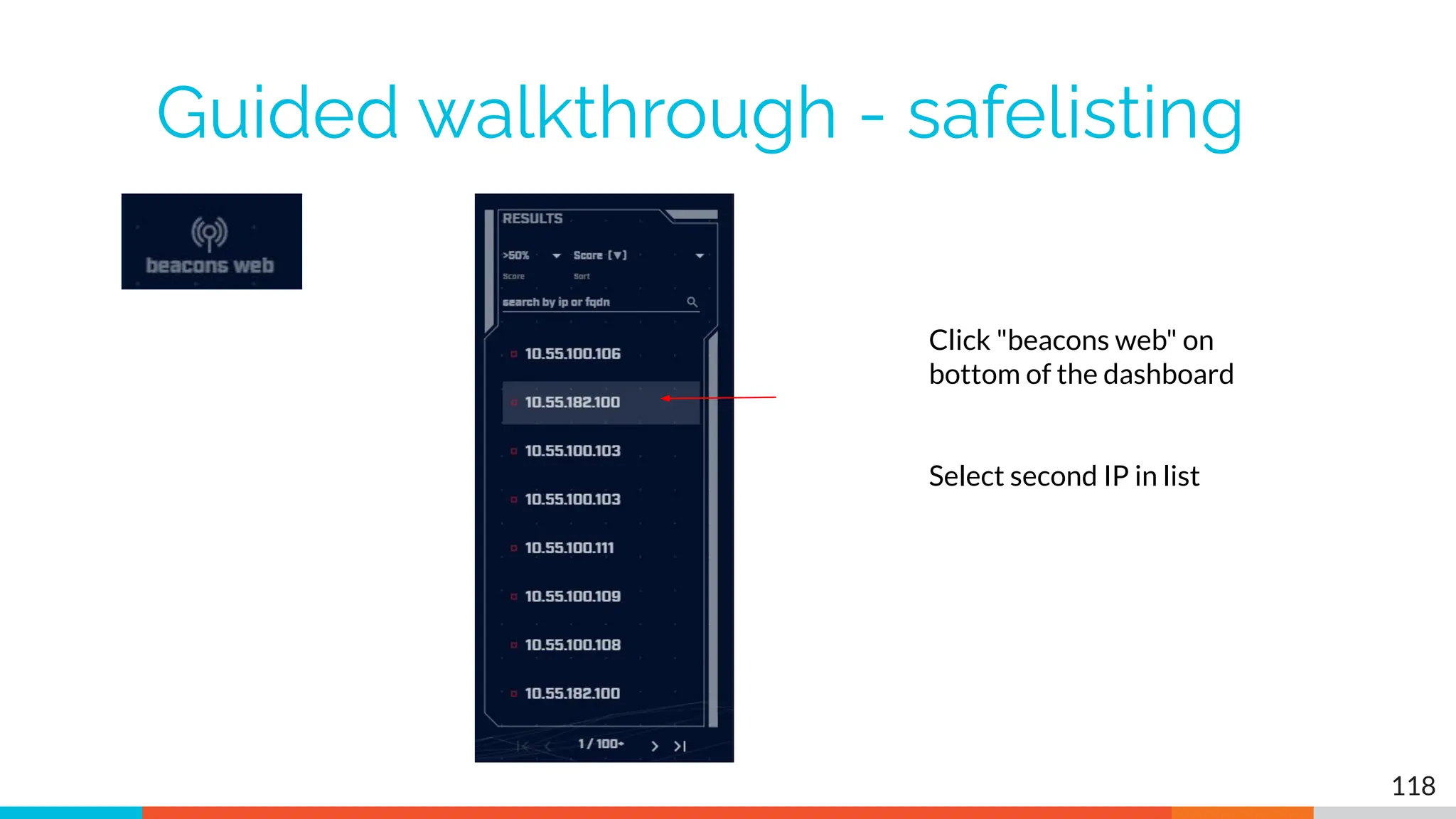 Guided walkthrough - safelisting
118
Click "beacons web" on
bottom of the dashboard
Select second IP in list
 