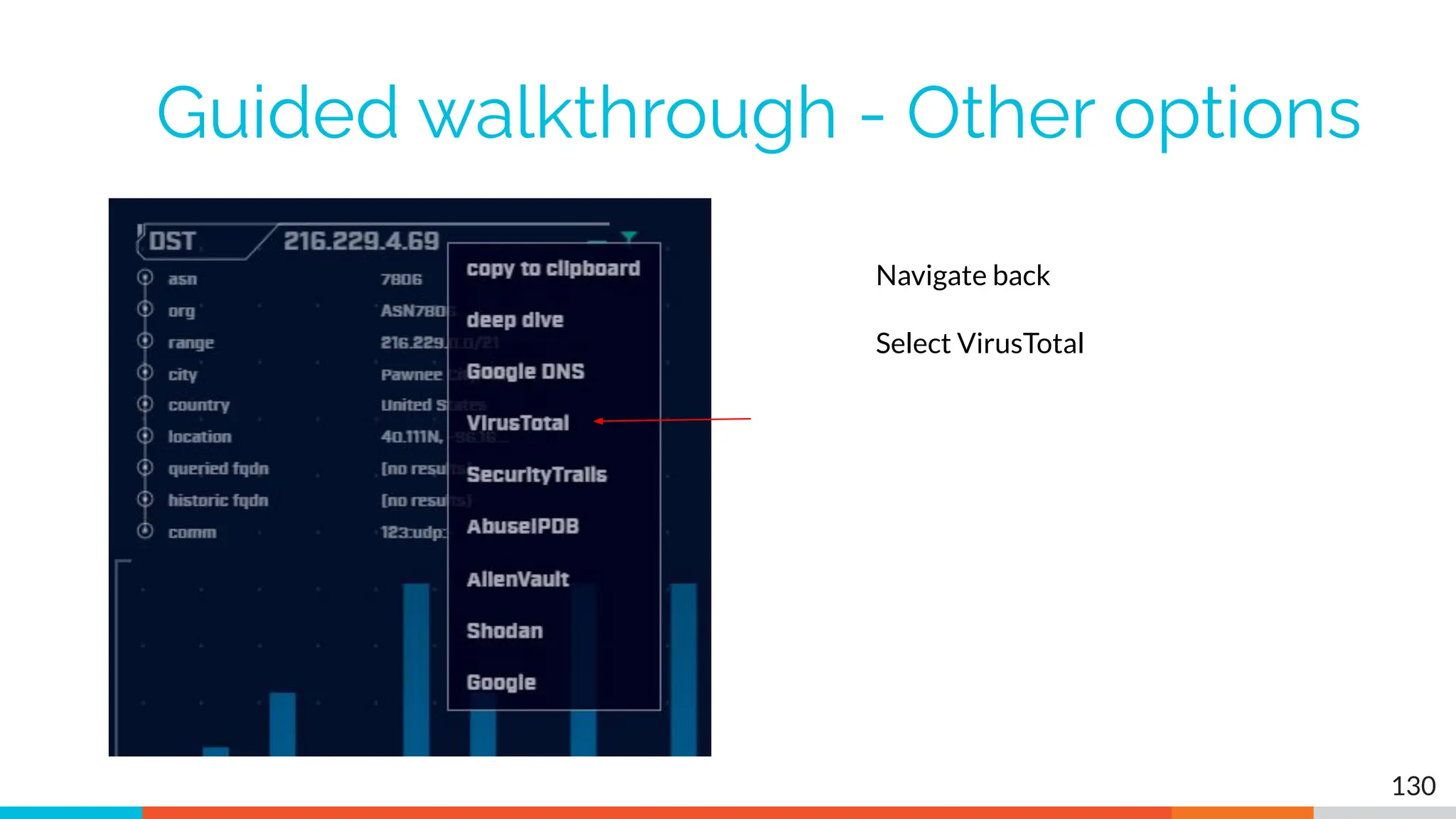 Guided walkthrough - Other options
130
Navigate back
Select VirusTotal
 