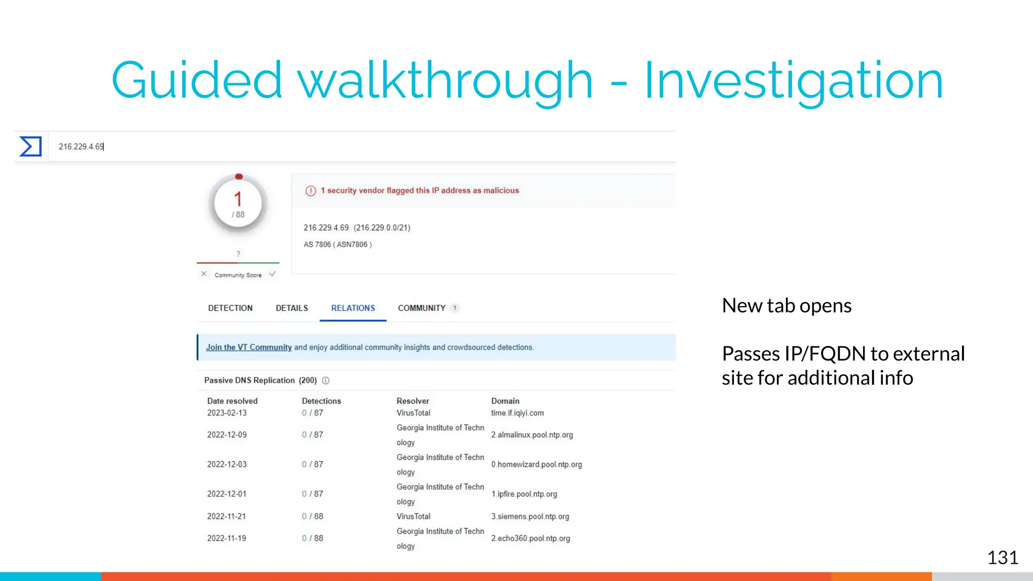 Guided walkthrough - Investigation
131
New tab opens
Passes IP/FQDN to external
site for additional info
 