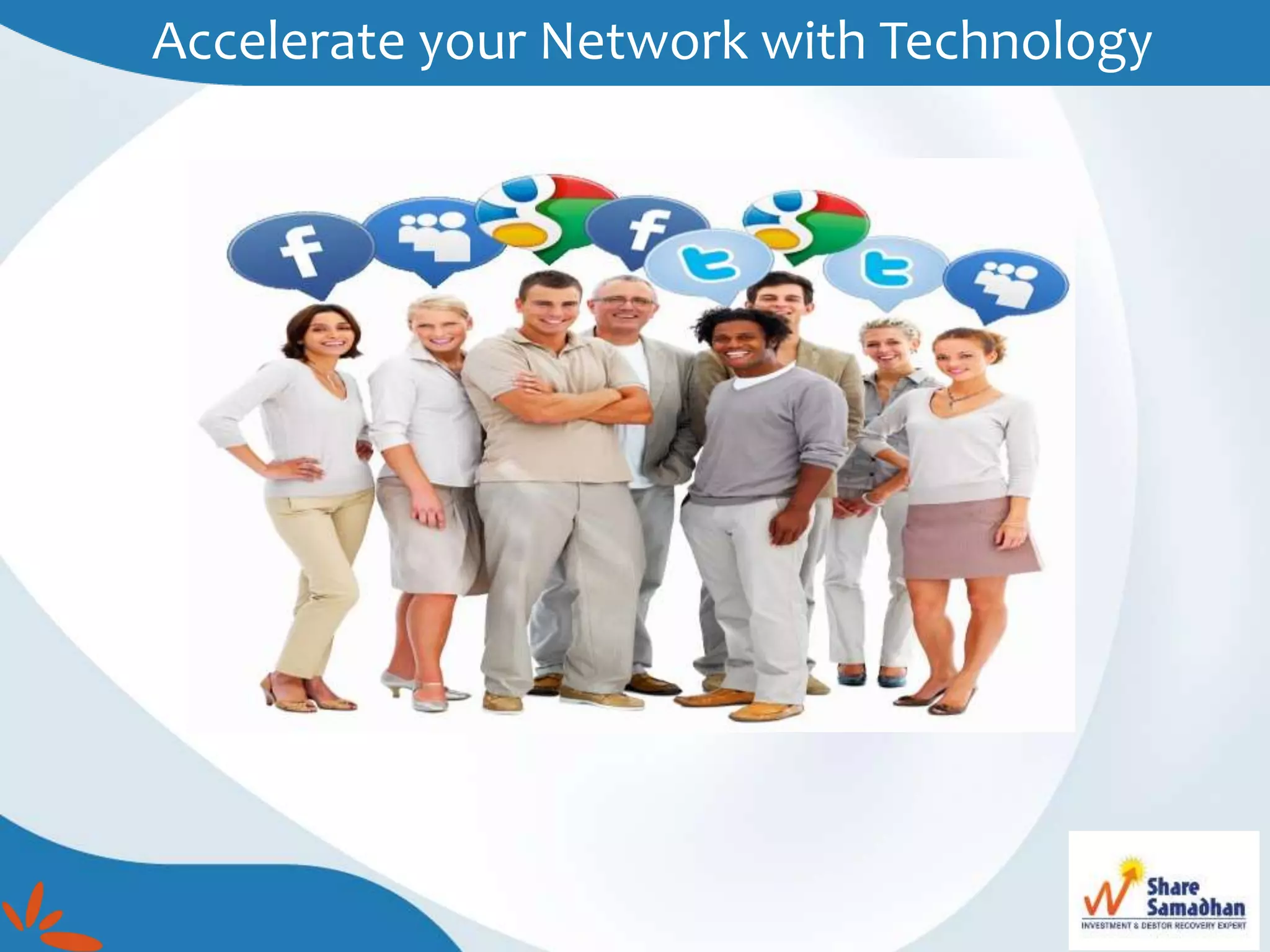 Accelerate your Network with Technology
 
