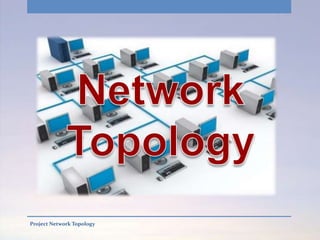 Project Network Topology 
 