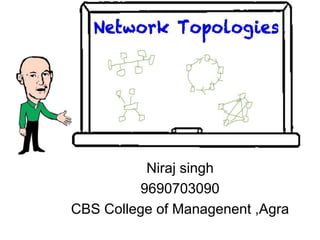 Niraj singh
9690703090
CBS College of Managenent ,Agra
 