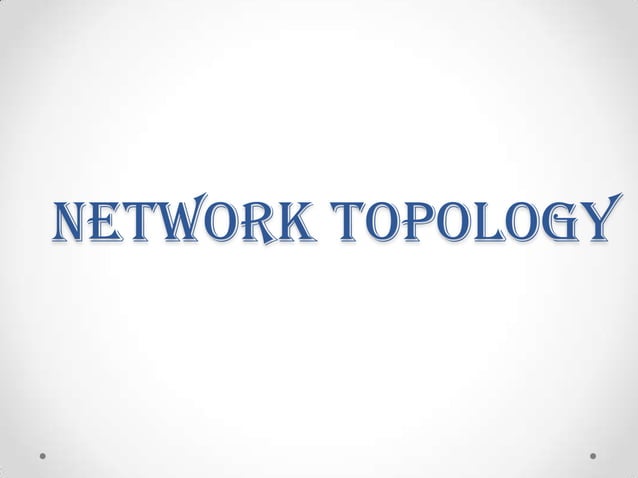 Network topology.ppt | Computer Networking | Computing