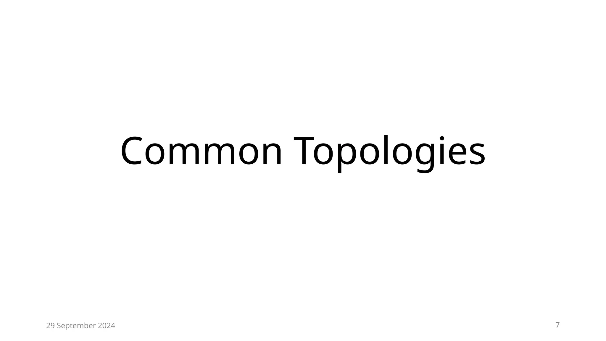 Common Topologies
29 September 2024 7
 
