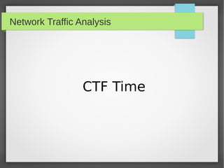 Network Traffic Analysis
CTF Time
 
