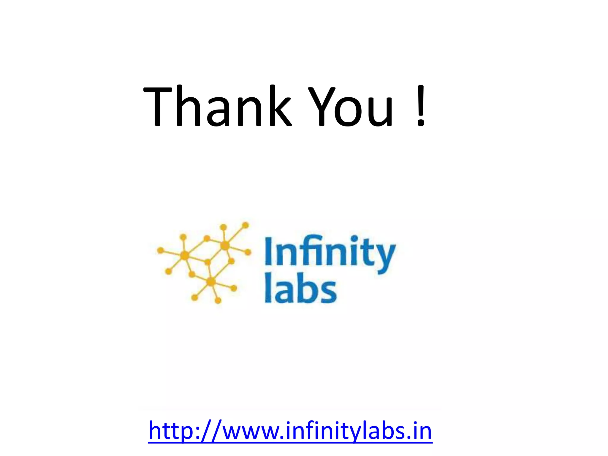 Thank You !
http://www.infinitylabs.in