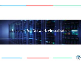 Enablers For Network Virtualization
 