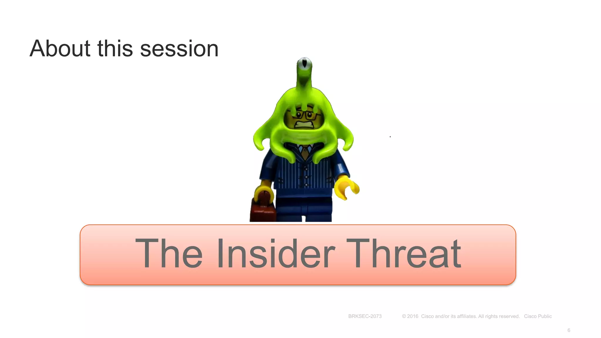 The Insider Threat
About this session
 