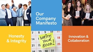 Our
Company
Manifesto
Honesty
& Integrity
Innovation &
Collaboration
 