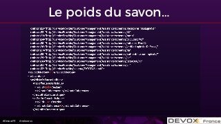 #DevoxxFR #networxx
Le poids du savon…
 