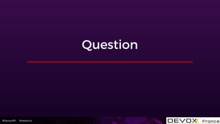 #DevoxxFR #networxx
Question
 