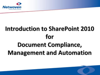 Introduction to SharePoint 2010
               for
     Document Compliance,
 Management and Automation
 